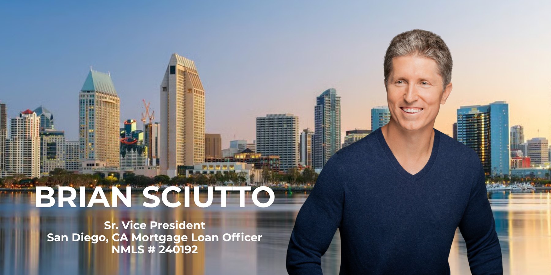 Brian Sciutto, Sr. Vice President and San Diego mortgage loan officer, NMLS #240192